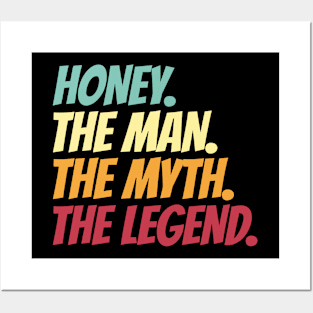 Honey The Man The Myth The Legend Posters and Art